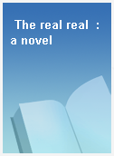 The real real  : a novel