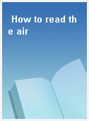 How to read the air
