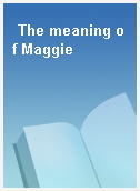 The meaning of Maggie