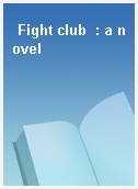 Fight club  : a novel