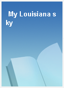 My Louisiana sky