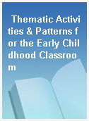 Thematic Activities & Patterns for the Early Childhood Classroom