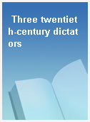 Three twentieth-century dictators