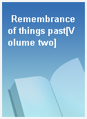 Remembrance of things past[Volume two]