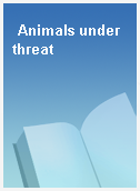 Animals under threat