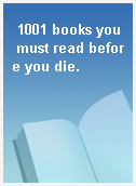1001 books you must read before you die.