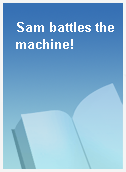 Sam battles the machine!