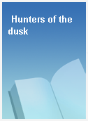Hunters of the dusk