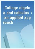 College algebra and calculus  : an applied approach