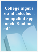 College algebra and calculus  : an applied approach [Student ed.]