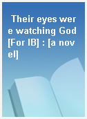 Their eyes were watching God [For IB] : [a novel]