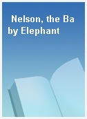 Nelson, the Baby Elephant