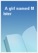 A girl named Mister