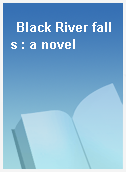Black River falls : a novel