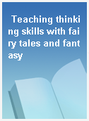 Teaching thinking skills with fairy tales and fantasy
