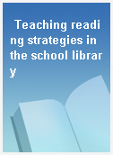 Teaching reading strategies in the school library