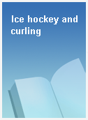 Ice hockey and curling