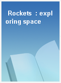 Rockets  : exploring space