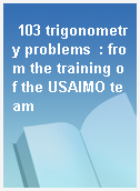 103 trigonometry problems  : from the training of the USAIMO team