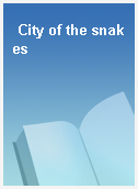 City of the snakes