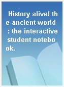 History alive! the ancient world  : the interactive student notebook.