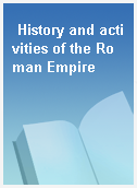 History and activities of the Roman Empire