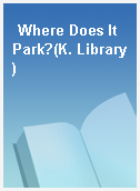 Where Does It Park?(K. Library)