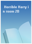 Horrible Harry in room 2B