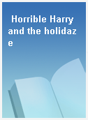 Horrible Harry and the holidaze