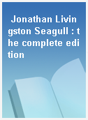 Jonathan Livingston Seagull : the complete edition