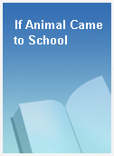 If Animal Came to School