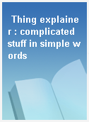 Thing explainer : complicated stuff in simple words