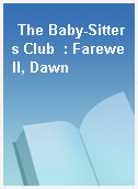 The Baby-Sitters Club  : Farewell, Dawn
