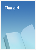 Flyy girl