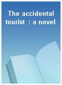 The accidental tourist  : a novel