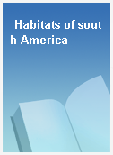 Habitats of south America