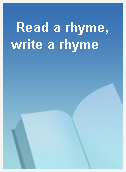 Read a rhyme, write a rhyme