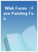 Wish Faces  : Face Painting Fun
