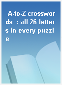 A-to-Z crosswords  : all 26 letters in every puzzle