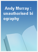 Andy Murray : unauthorised biography