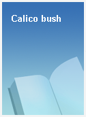Calico bush