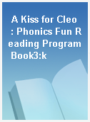A Kiss for Cleo  : Phonics Fun Reading Program Book3:k