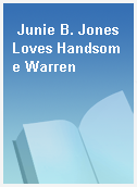 Junie B. Jones Loves Handsome Warren