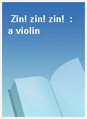 Zin! zin! zin!  : a violin
