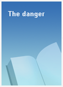 The danger