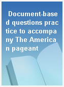 Document-based questions practice to accompany The American pageant