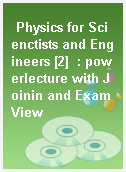 Physics for Scienctists and Engineers [2]  : powerlecture with Joinin and ExamView