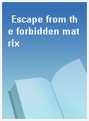 Escape from the forbidden matrix