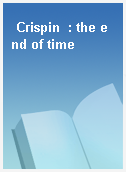 Crispin  : the end of time