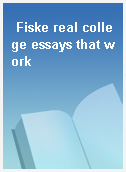Fiske real college essays that work